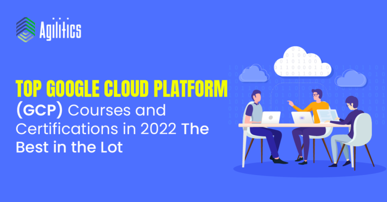 Top Google Cloud Platform Courses And Certifications In 2022